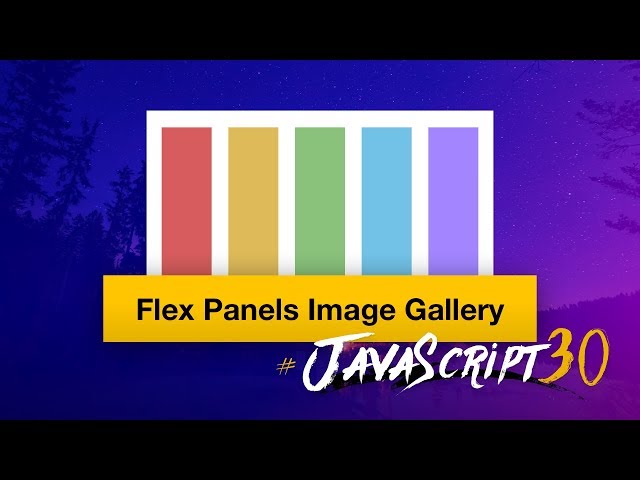 Flexbox + JavaScript Image Gallery — #JavaScript30 5/30