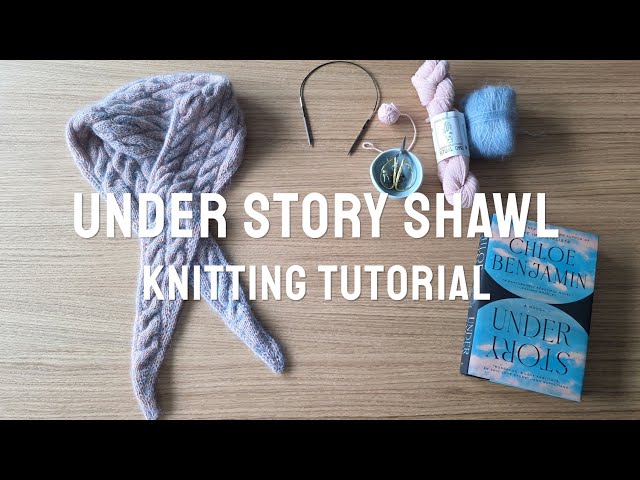 Under Story Shawl Knitting Tutorial