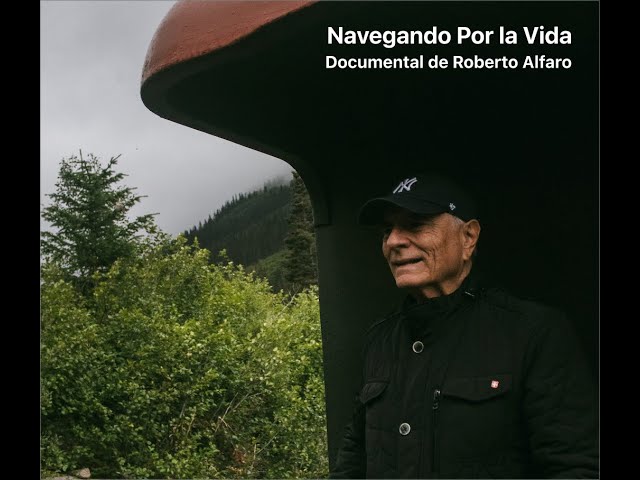 Documental - Navegando Por La Vida, de Roberto Alfaro