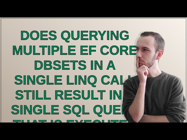 Does querying multiple EF Core DbSets in a single LINQ call still result in a single SQL query th...