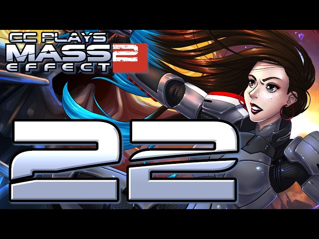 CC Plays: Mass Effect 2 [BLIND PLAYTHROUGH] - Part 22