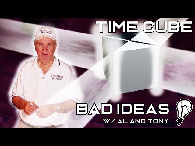 Time Cube - Gene Ray and the 4 Simultaneous Day Theory - Bad Ideas with Al and Tony