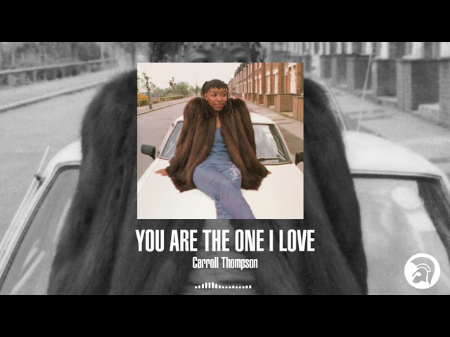 Carroll Thompson - You Are The One I Love (Track Visualiser)