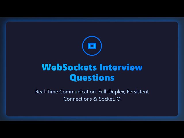 WebSockets Interview Questions | Real-Time Communication & Socket.IO Explained
