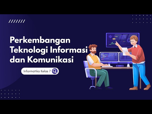 PERKEMBANGAN TEKNOLOGI INFORMASI DAN KOMUNIKASI INFORMATIKA KELAS 7