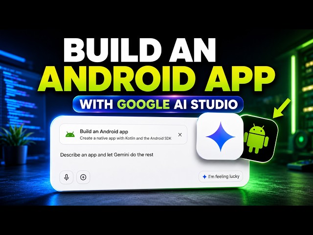How to Build an Android App with Google AI Studio (No Coding Needed)