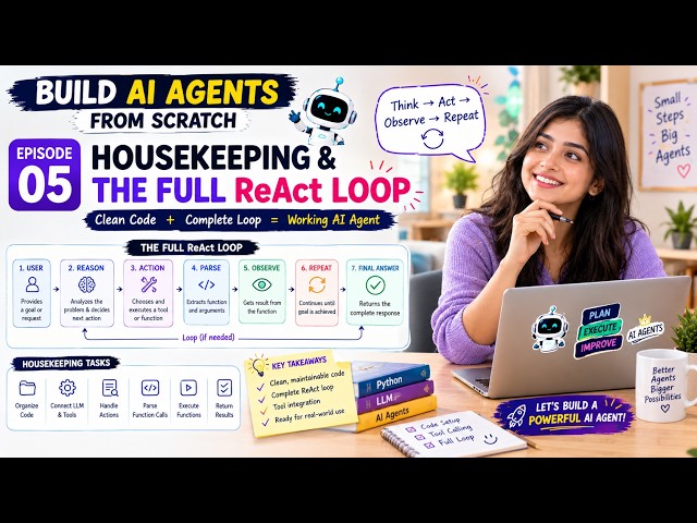 ReAct AI Agent: Housekeeping & Building the Full ReAct Loop | Build AI Agents from Scratch–Episode 5