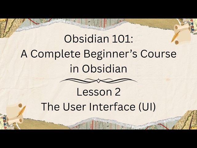 Obsidian 101 - Lesson 2: The Obsidian User Interface