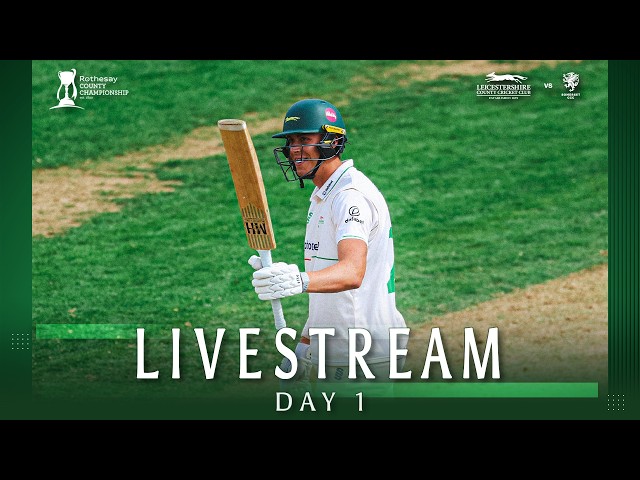 🔴 LIVE: Leicestershire v Somerset | DAY 1 | Rothesay County Championship