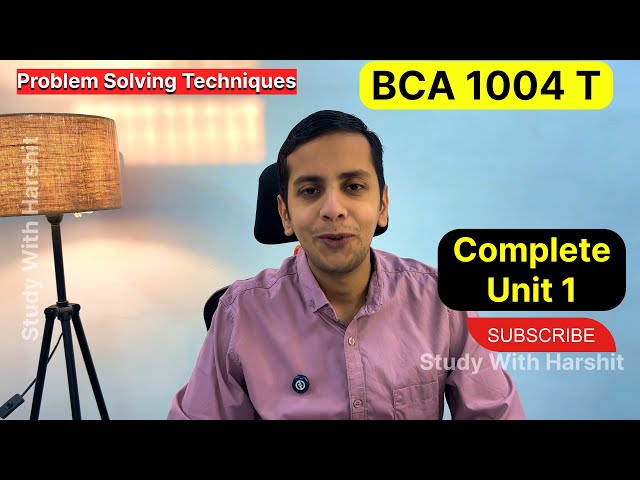 Unit 1 Problem Solving Techniques | BCA 1004 T Sem 1 CCSU 2025-26 | Complete Revision In Detail