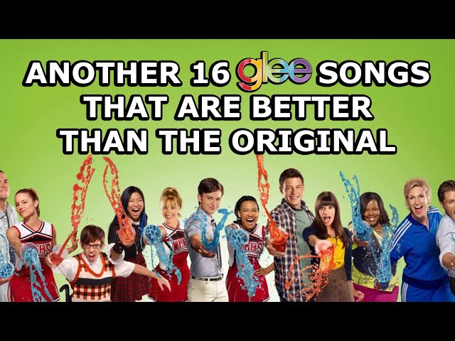 Another Another 16 Glee Covers That Are Better Than The Original
