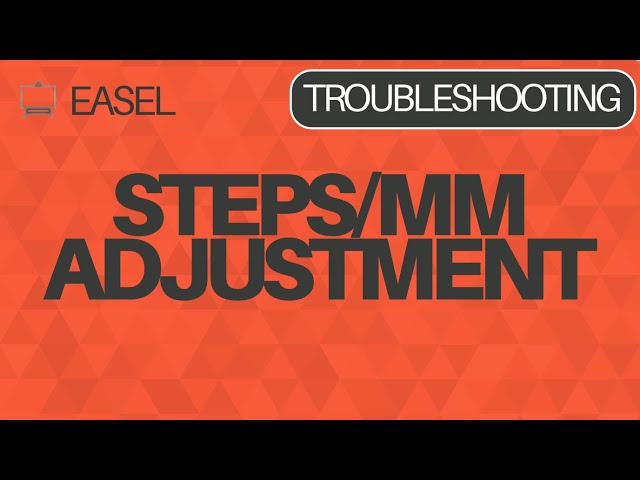 Easel Software Troubleshooting: Step Per MM Adjustment