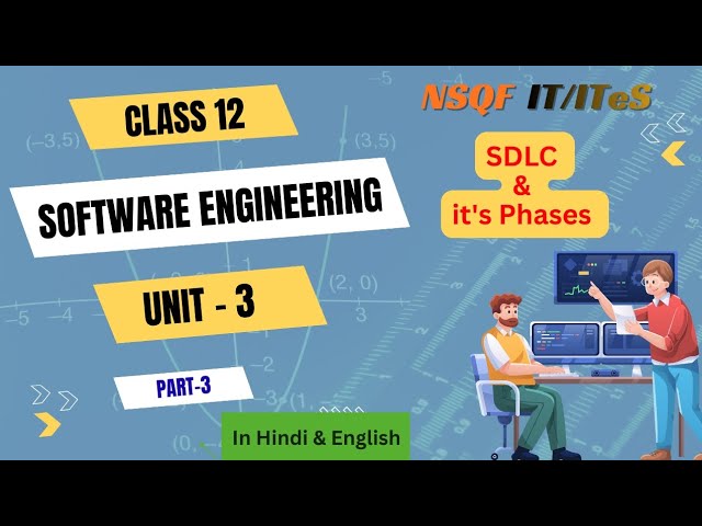 Class 12 : Software Engineering | Unit–3 | SDLC & Its Phases | NSQF IT/ITeS (Part-3)