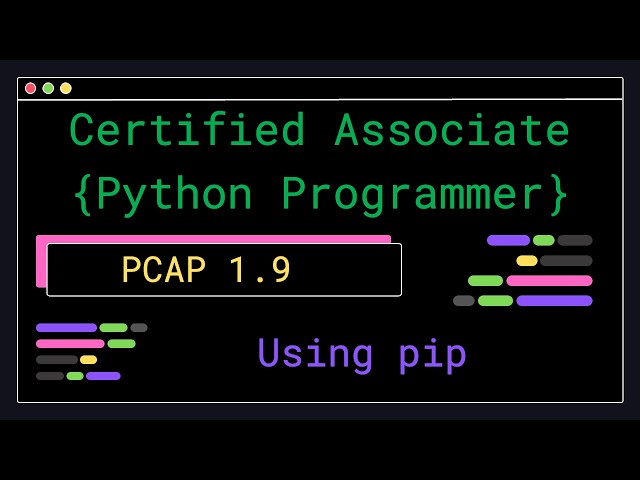 PCAP 1.9 - Using pip - Certified Associate Python Programmer