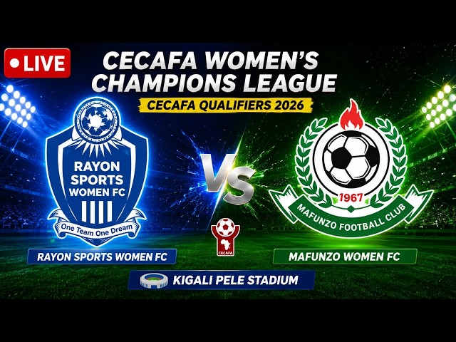 LIVE 🛑: RAYON SPORTS WOMEN FC VS MAFUNZO WOMEN FC [ CECAFA WOMEN'S CHAMPIONS LEAGUE/QUALIFIERS 2026]