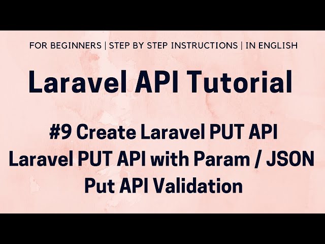 #9 Laravel API Tutorial | Create Laravel PUT API with PUT Method | Laravel PUT API with Param / Json