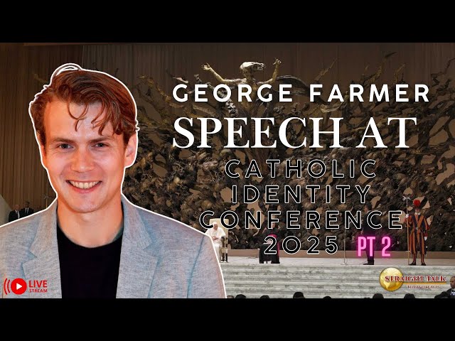 George Farmer Speech at Catholic Identity Conference 2025 PT 2