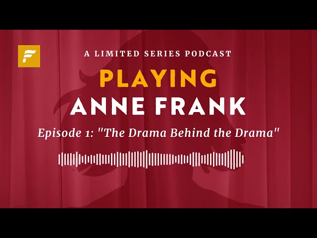 Episode 1: The Drama Behind the Drama | Playing Anne Frank