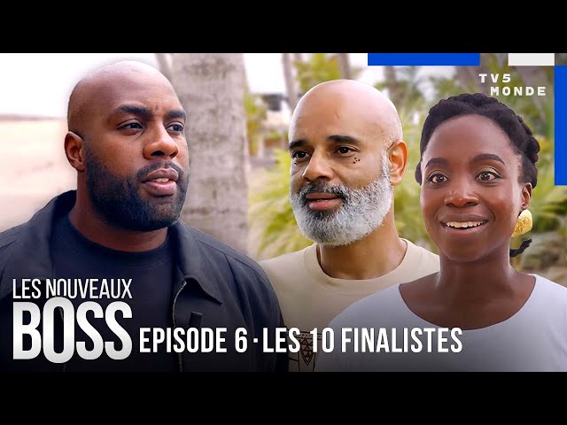 THE NEW BOSS: Who will be the 10 finalists? | EPISODE 6 | TV5MONDE