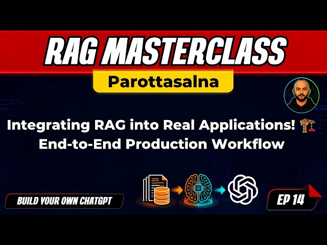 Integrating RAG into Real Applications! 🏗️ End-to-End Production Workflow | Session 14