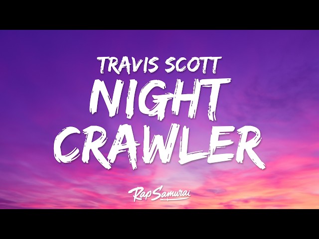 Travis Scott - Nightcrawler (Lyrics) ft .Swae Lee, Chief Keef