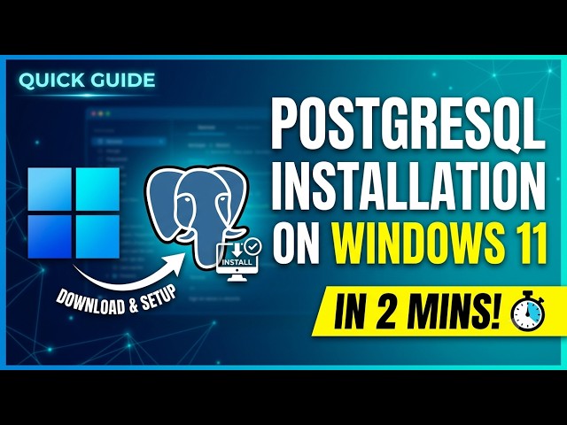 How to Download & Install PostgreSQL on Windows 11 | Step-by-Step