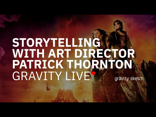 Storytelling with Art Director Patrick Thornton - Gravity Live