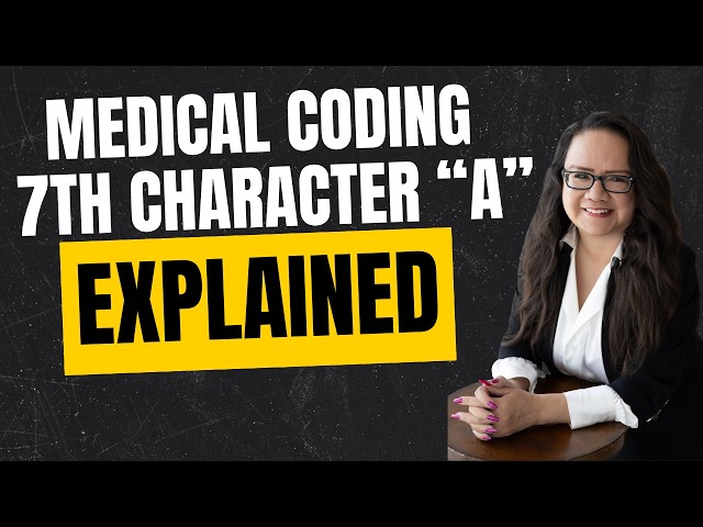 MEDICAL CODING: 7TH CHARACTER "A" INITAL/ACTIVE TREATMENT EXPLAINED 