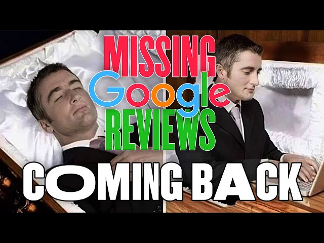 Missing Google Reviews COMING BACK: Take heart