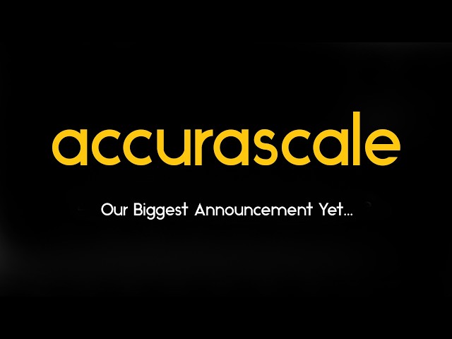 Accurascale - Our Biggest Announcement Yet...