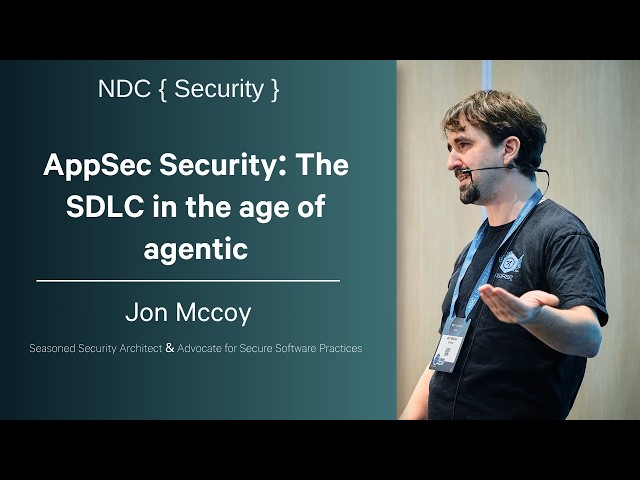 AppSec Security: The SDLC in the age of agentic - Jon Mccoy - NDC Security 2026