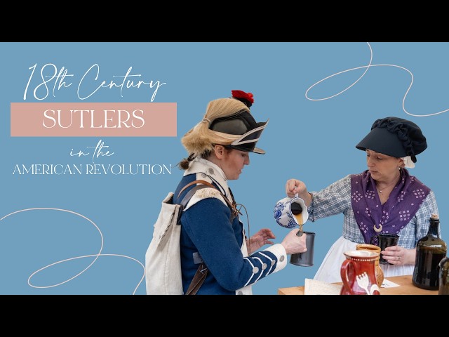 What was an 18th Century Sutler? American Revolution Explained