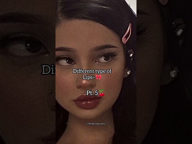Different type of lips🎀.!!#lips #lanadelreymusic #fyp