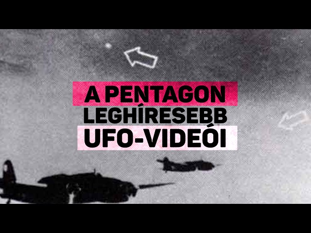 A Pentagon leghíresebb UFO-videói