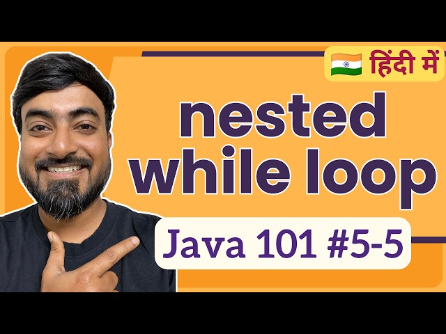 nested while loop in Java | Hindi | Java 101 [5-5]