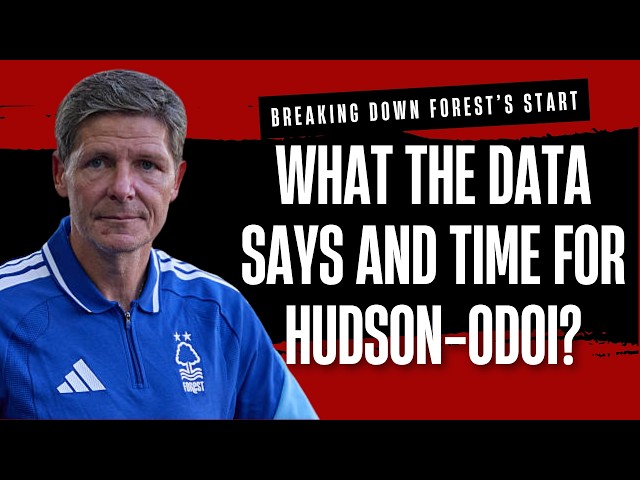 What the data says about Forest | Time for Hudson-Odoi?