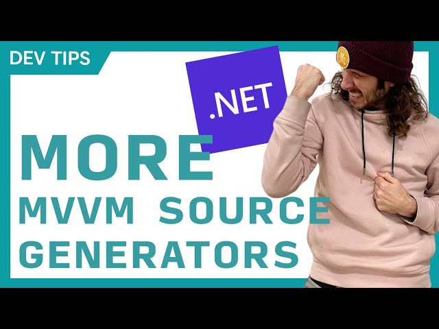 Even More MVVM Source Generator Awesomeness for .NET Developers