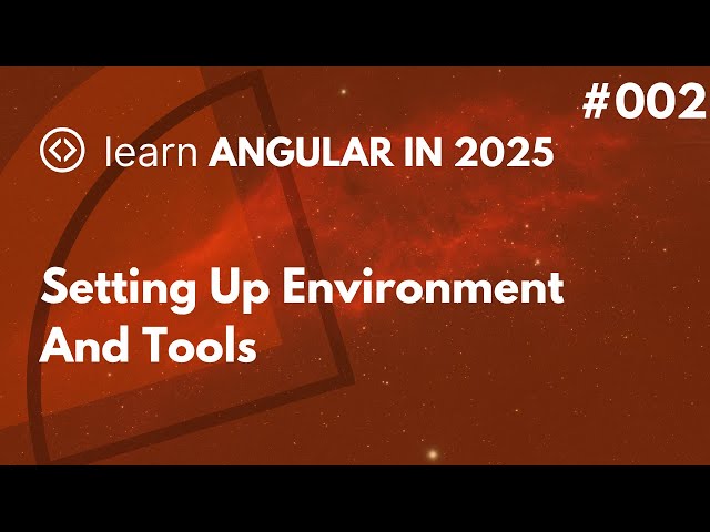 Learn Angular In 2025 - #002 - Setting Up Environment And Tools