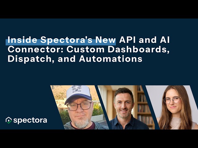 Inside Spectora's New API and AI Connector: Custom Dashboards, Dispatch, and Automations