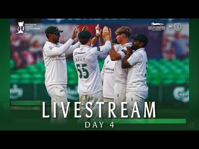 🔴 LIVE: Leicestershire v Hampshire | DAY 4 | Rothesay County Championship