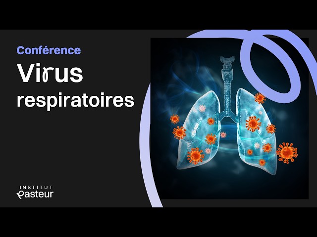Les virus respiratoires : pourquoi sont-ils surveillés ? | Conférences de l'Institut Pasteur 🏫