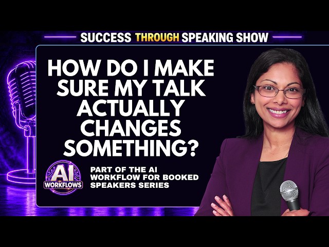 How Do I Make Sure My Talk Actually Changes Something  AI Workflows for Speakers