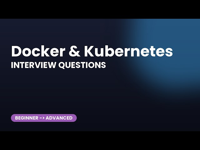 Docker & Kubernetes Interview Questions: Top 30 Q&A