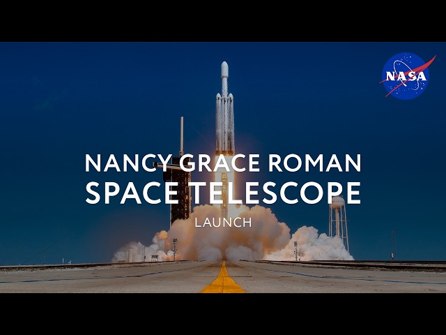 Nancy Grace Roman Space Telescope Launch