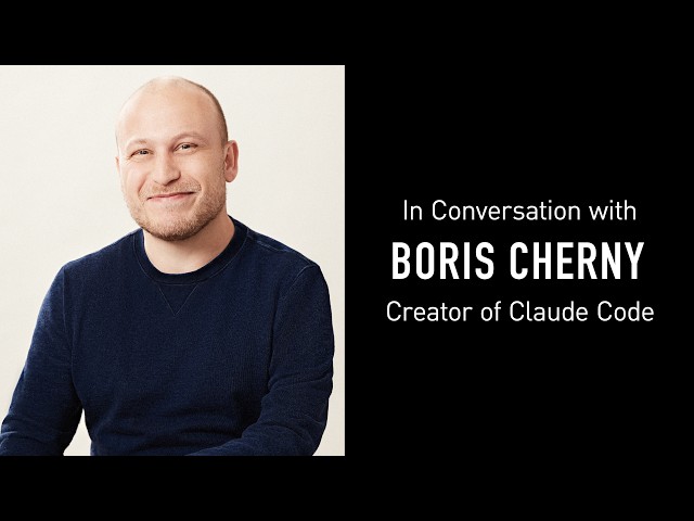In Conversation with Boris Cherny, Creator of Claude Code