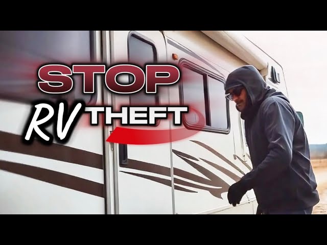 Stolen RVs: Top 10 Ways To EASILY PREVENT Yours From Actually Being Next!