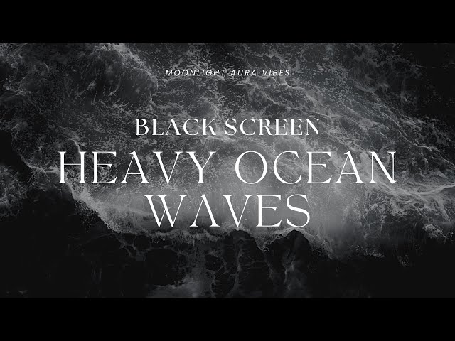 HEAVY OCEAN WAVES  l 10 Hours of Nature Sounds for Sleep l Black Screen