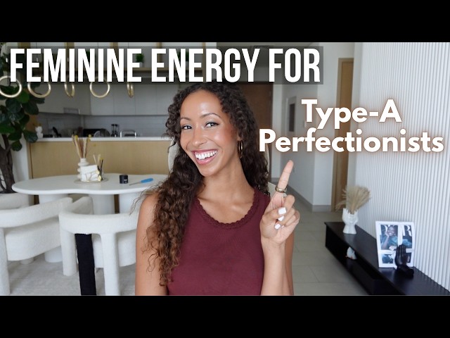 How Type-A Perfectionists Free Their Feminine Energy