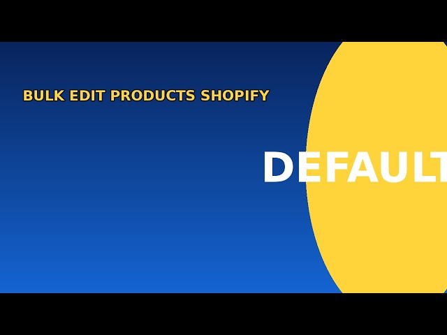 How to bulk edit products in shopify