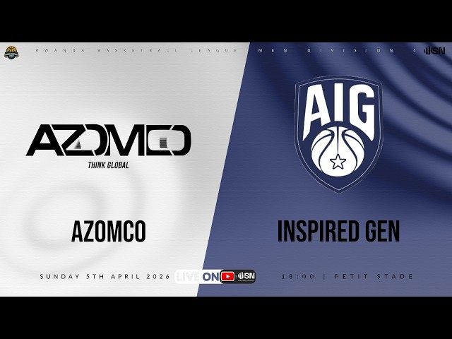 AZOMCO vs INSPIRED GENERATION | Rwanda Men's Division One Basketball - 5th April@ PETIT STADE